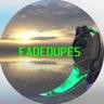 F A D E    D U P E S