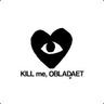 KILL ME , OBLADAET
